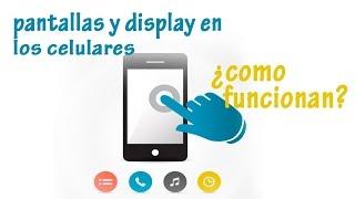 pantallas y tactiles en los celulares como funcionan