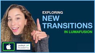 Exploring New Transitions in LumaFusion