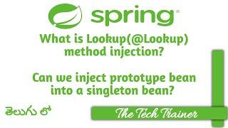 What is Lookup (@Lookup) method injection? #spring #springframework #telugu || The Tech Trainer