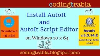 Install AutoIt 3.3.14 And AutoIt Script 3.73. Editor on Windows 10 byND