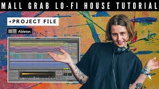 Mall Grab Lo-Fi House Track From Scratch Ableton Live Tutorial (+Project)