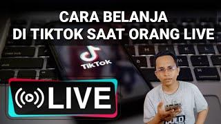 CARA BELANJA DI TIKTOK SAAT ORANG LIVE