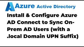42. Install and Configure Azure AD Connect to Sync On Premises AD Users