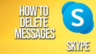 How To Delete Messages Skype Tutorial