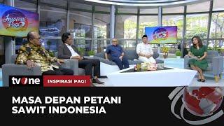 Pabrik Kelapa Sawit Komersial dan Masa Depan Petani Sawit Indonesia | Inspirasi Pagi tvOne