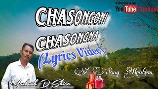 Chasongoni Chasongna | Lyrics Video | Garo  Christmas Song | Markush D Shira.