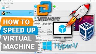 How to Speed Up VMWare, Oracle VirtualBox and Microsoft Hyper-V Virtual Machines