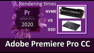 Adobe Premiere Pro CC 2020 - Working with NVME vs SSD - Rendertime