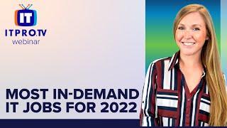 Most In Demand IT Jobs for 2022 | ITProTV Webinar Teaser