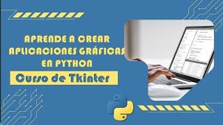 ¿Cómo desarrollar interfaces gráficas en Python con Tkinter? ¡Curso completo para principiantes!