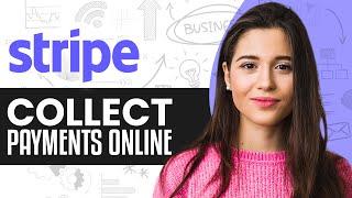 Stripe Payment Tutorial 2024 | How To Use Stripe To Collect Payments Online