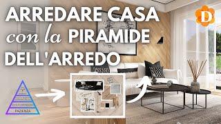 Arredare casa senza stress con la PIRAMIDE DELL'ARREDO