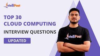 Top 30 Cloud Computing Interview Questions And Answers | Cloud Interview Questions | Intellipaat