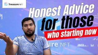 My Honest Advice: for somebody who is starting now on Treasure NFT