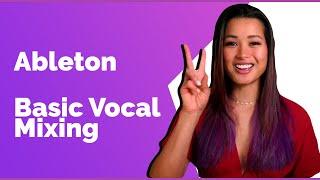 Ableton: Basic Vocal Mixing With Raquel Lily