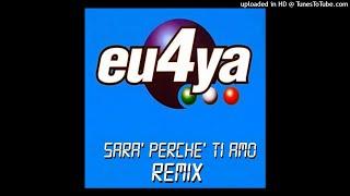 Eu4ya - Sara' Perche' Ti Amo (2003 Remix) (Club Edit) [2003]