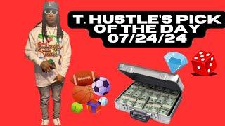 T Hustles TOP Pick of The Day! 07/24/24