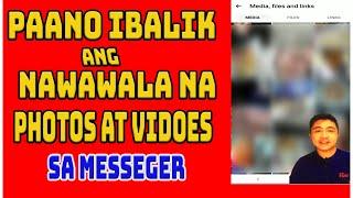 PAANO IBALIK ANG PHOTOS VIDEOS O FILES SA MESSENGER