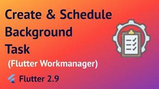 Flutter - Create and Schedule Background Tasks in Flutter | Flutter Workmanager  [2022]