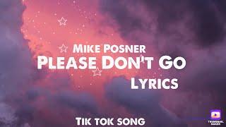 Mike Posner- Please Don’t Go [tik tok song] (Lyrics)