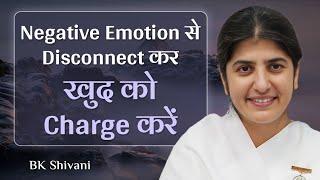 Disconnect from Negative Emotions & Charge Yourself: Ep 40: Subtitles English: BK Shivani