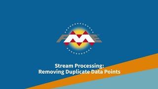 Stream Processing: Remove Duplicate Data Within a Certain Time