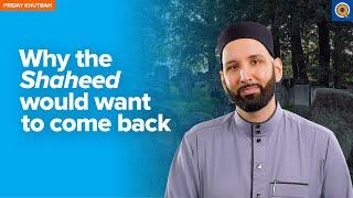 Why the Shaheed would want to come back | Khutbah by Dr. Omar Suleiman