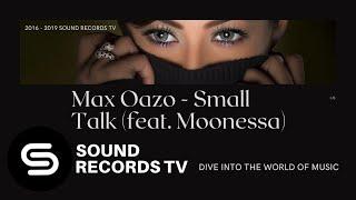 Max Oazo - Small Talk (feat. Moonessa)