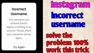 incorrect username //Instagram problem //solve the problem