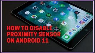 How to Disable Proximity Sensor On Android 11 (2022)