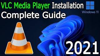 VLC Media Player Installation On Windows 11 [ 2021 Update ] Complete Step by Step Guide