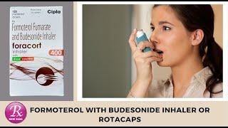 Formoterol With Budesonide (Foracort/Symbiva/Symbicort) Inhaler: Mostly useful information.