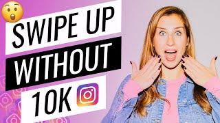 How To Get Swipe Up On Instagram Without 10k Followers