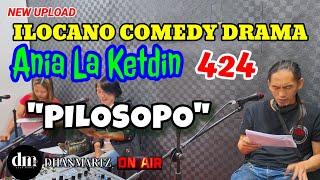 ILOCANO COMEDY DRAMA | PILOSOPO | ANIA LA KETDIN 424 | NEW UPLOAD