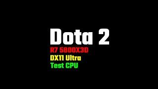 R7 5800X3D | Dota 2 Ultra | DX11