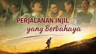 Film Rohani "Perjalanan Injil yang Berbahaya" Kesaksian sejati dari seorang Kristen yang menginjil