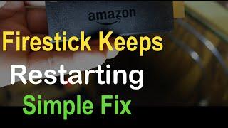 Amazon Fire Stick Restarts Itself - Simple Quick Fix 