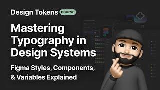 Mastering Typography in Design Systems: Figma Styles, Components, & Variables Explained