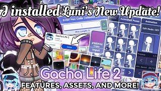 I Installed Gacha Life 2 New Update | FEATURES, ASSETS, MANY MORE!