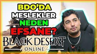 BDO'DA MESLEKLER NEDEN ÇOK İYİ? |  BLACK DESERT MMORPG