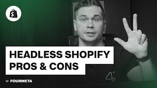 Headless Shopify Pros & Cons