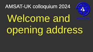 2024: Welcome & Opening Address by Prof Sir Martin Sweeting G3YJO - AMSAT-UK