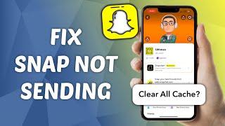 How to Fix Snap Not Sending on Snapchat - Step-by-Step Guide