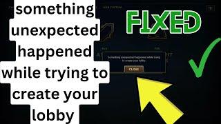 How to Fix something unexpected happened while trying to create your lobby league of legends