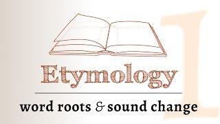Etymology - sound change, roots & derivation (Etymology 1 of 2)