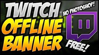 How to Make a Twitch Channel Offline Banner!