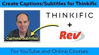 Master Captions and Subtitles Using Rev.com for Your Thinkific Courses