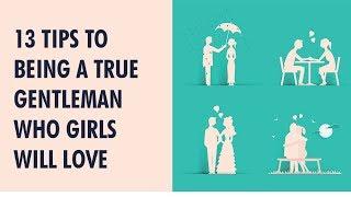 13 Tips To Being A True Gentleman Who Girls Will Love | Rules Of Relationship