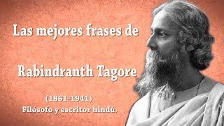 Las mejores Frases de Rabindranath Tagore, que te ayudarán en tu vida