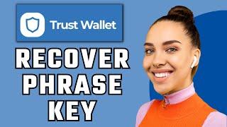 How To Recover Trust Wallet Phrase Key